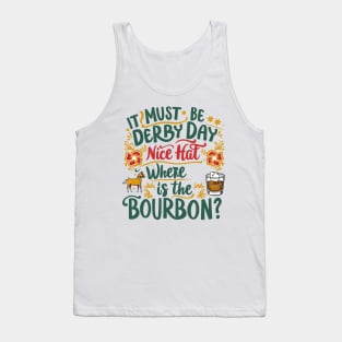 It Must Be Derby Day Nice Hat Where Is The Bourbon Tank Top